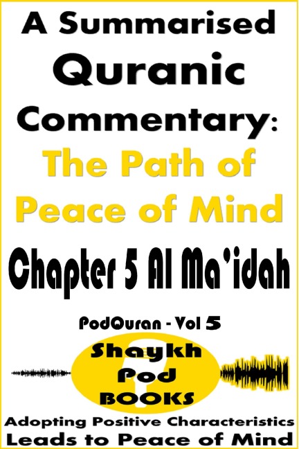 A Summarised Quranic Commentary: The Path of Peace of Mind - Chapter 5 Al Ma'idah - ShaykhPod Books