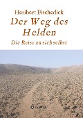 Cover-Bild zum Titel 'Der Weg des Helden' von 'Heribert Fischedick'