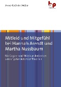 Cover-Bild zum Titel 'Mitleid und Mitgefühl bei Hannah Arendt und Martha Nussbaum' von 'Anne-Kathrin Weber'