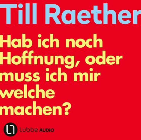 Hab ich noch Hoffnung, oder muss ich mir welche machen? - Till Raether