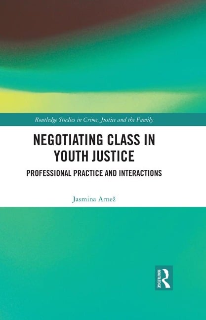 Negotiating Class in Youth Justice - Jasmina Arnez