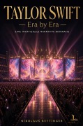 Cover-Bild zum Titel 'Taylor Swift - Era by Era: Eine inoffizielle narrative Biografie' von 'Nikolaus Bettinger'