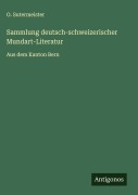 Cover-Bild zum Titel 'Sammlung deutsch-schweizerischer Mundart-Literatur' von 'O. Sutermeister'