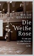 Cover-Bild zum Titel 'Die Weiße Rose' von 'Miriam Gebhardt'
