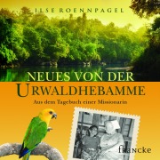 Cover-Bild zum Titel 'Neues von der Urwaldhebamme' von 'Ilse Roennpagel'