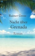 Cover-Bild zum Titel 'Nacht über Grenada' von 'Rainer Gross'