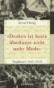 Cover-Bild zum Titel '"Denken ist heute überhaupt nicht mehr Mode"' von 'Anna Haag'