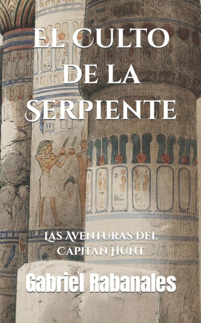 El Culto de la Serpiente - Gabriel Rabanales