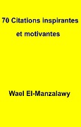 Cover-Bild zum Titel '70 Citations inspirantes et motivantes' von 'Wael El-Manzalawy'