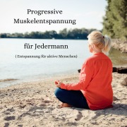 Cover-Bild zum Titel 'Progressive Muskelentspannung für Jedermann' von 'Monika Stolzmann, Markus Brückner Epikworks'