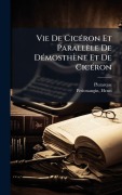 Cover-Bild zum Titel 'Vie De CicÃ(c)ron Et Parallèle De DÃ(c)mosthène Et De CicÃ(c)ron' von 'Plutarque, Petitmangin Henri'