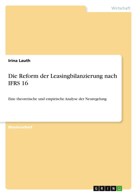 Die Reform der Leasingbilanzierung nach IFRS 16 - Irina Lauth