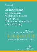 Cover-Bild zum Titel 'Die Entwicklung des deutschen Militärwortschatzes in der späten frühneuhochdeutschen Zeit (1500-1648)' von 'Anna Just'
