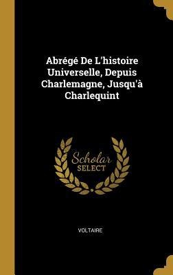 Abrégé De L'histoire Universelle, Depuis Charlemagne, Jusqu'à Charlequint - 