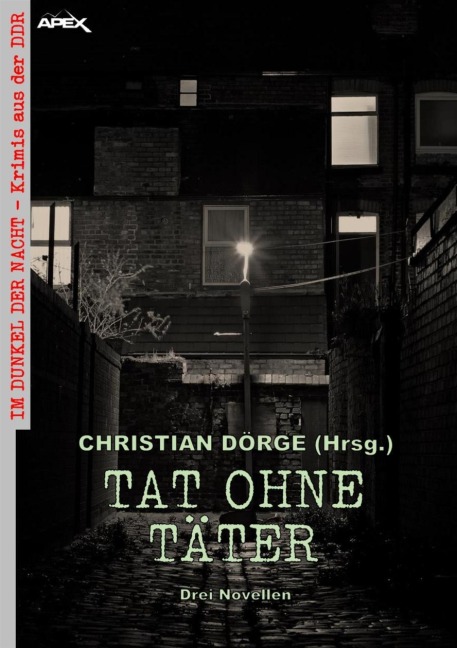 TAT OHNE TÄTER - DREI NOVELLEN - Paul Debler, Christian Dörge, Leo Lux, Eberhard Richter