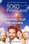 Cover-Bild zum Titel 'SOKO FRIESLAND - Inferno auf Fehmarn - Ein Küsten-Krimi' von 'Tomos Forrest, Wolf G. Rahn'