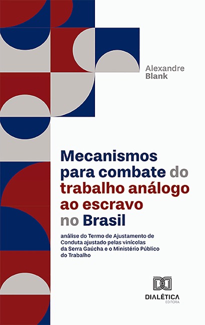 Mecanismos para combate do trabalho análogo ao escravo no Brasil - Alexandre Blank
