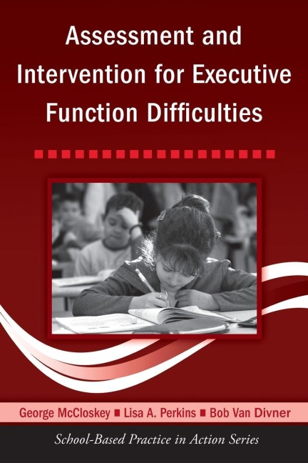 Assessment and Intervention for Executive Function Difficulties - George McCloskey, Bob Van Diviner, Lisa A. Perkins