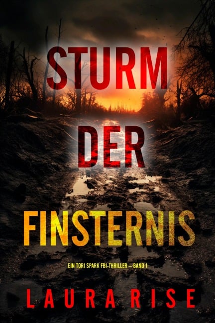 Sturm der Finsternis (Ein Tori Spark FBI-Thriller - Band 1) - Laura Rise