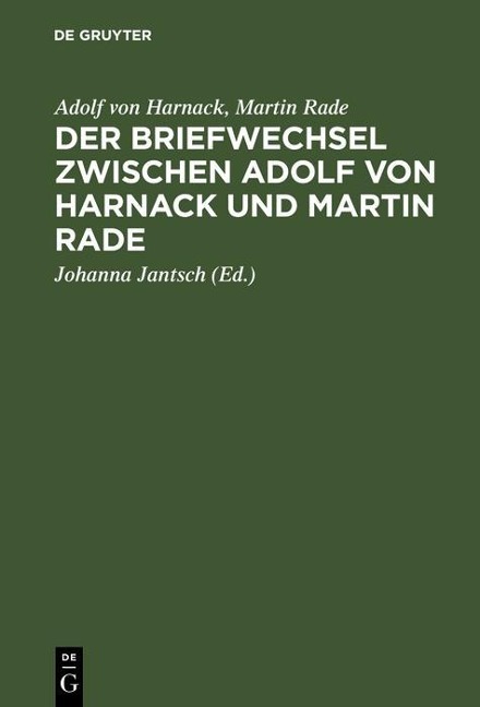 Der Briefwechsel zwischen Adolf von Harnack und Martin Rade - Adolf Von Harnack, Martin Rade