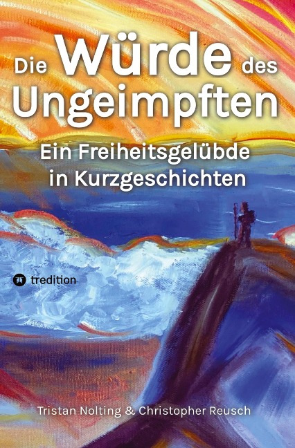 Die Würde des Ungeimpften - Tristan Nolting
