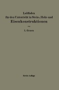 Cover-Bild zum Titel 'Leitfaden für den Unterricht in Stein-, Holz- und Eisenkonstruktionen an maschinentechnischen Fachschulen' von 'L. Geusen'