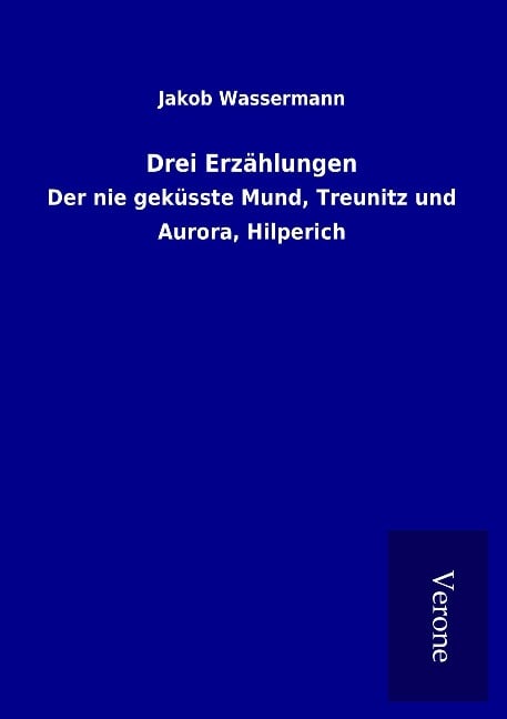 Drei Erzählungen - Jakob Wassermann