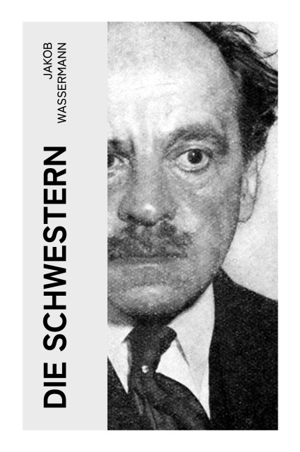 Die Schwestern - Jakob Wassermann