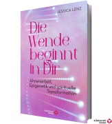 Cover-Bild zum Titel 'Die Wende beginnt in Dir - Ahnenarbeit, Epigenetik u. spirituelle Transformation' von 'Jessica Lenz'