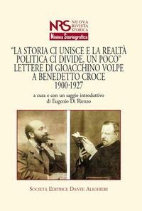 «La storia ci unisce e la realtà politica ci divide, un poco». Lettere di Giacchino Volpe a Benedetto Croce 1900-1927 - 