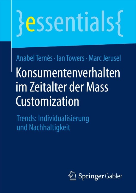 Konsumentenverhalten im Zeitalter der Mass Customization - Anabel Ternès, Ian Towers, Marc Jerusel