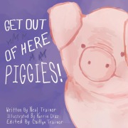 Cover-Bild zum Titel 'Get Out of Here Piggies!' von 'Neal Trainor, Caitlyn Trainor'