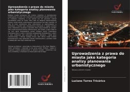 Uprowadzenia z prawa do miasta jako kategoria analizy planowania urbanistycznego - Luciano Torres Tricárico