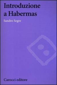 Introduzione a Habermas - Sandro Segre