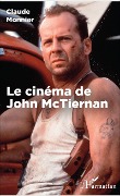 Le cinéma de John McTiernan - Monnier.