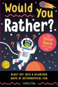 Cover-Bild zum Titel 'Would You Rather? Outer Space Edition' von 'Lindsey Daly'