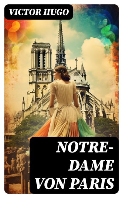 Notre-Dame von Paris - Victor Hugo