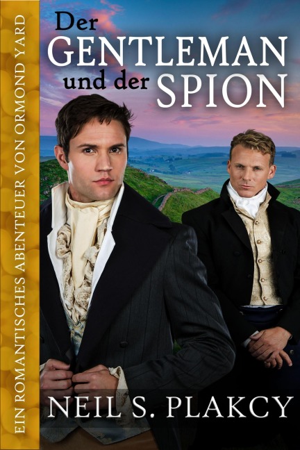 Der Gentleman und der Spion: Ein romantisches Abenteuer von Ormond Yard (Ormond Yard German, #1) - Neil S. Plakcy