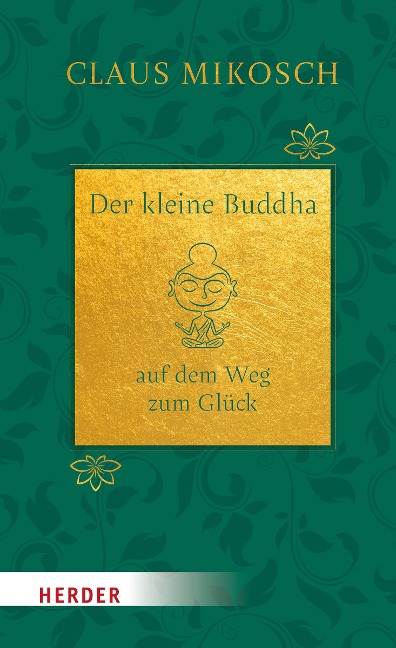 Der kleine Buddha auf dem Weg zum Glück. Jubiläumsausgabe - Claus Mikosch