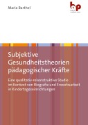Cover-Bild zum Titel 'Subjektive Gesundheitstheorien pädagogischer Kräfte' von 'Maria Barthel'