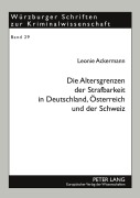 Cover-Bild zum Titel 'Die Altersgrenzen der Strafbarkeit in Deutschland, Österreich und der Schweiz' von 'Leonie Ackermann'
