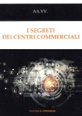 Cover-Bild zum Titel 'I segreti dei centri commerciali' von 'Stefano Pessina, Gaetano Graziano, Mauro Abbruzzese, Carlo Buonamassa, Paolo Putrino'