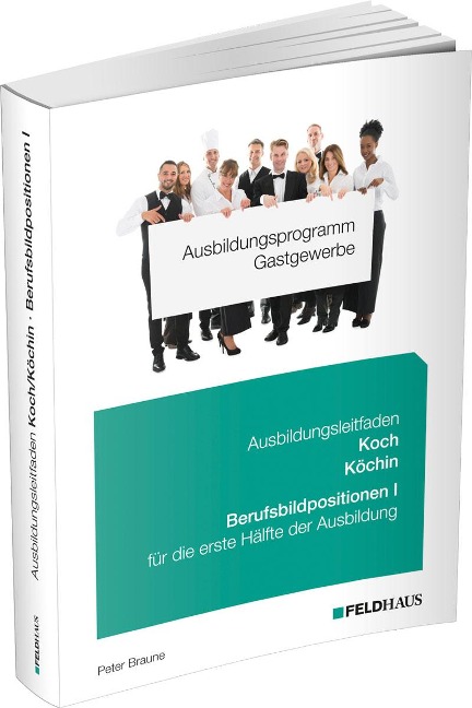 Ausbildungsprogramm Gastgewerbe / Ausbildungsleitfaden Koch/Köchin - Berufsbildpositionen I - Peter Braune