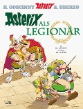 Asterix 10: Asterix als Legionär - René Goscinny, Albert Uderzo