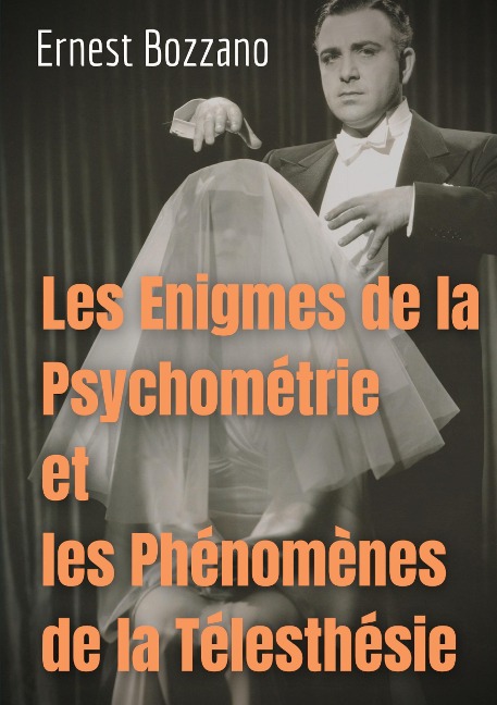 Les Enigmes de la Psychométrie et les Phénomènes de la Télesthésie - Ernest Bozzano