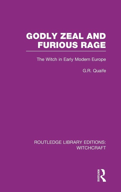 Godly Zeal and Furious Rage (RLE Witchcraft) - Geoffrey Quaife