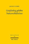 Gutgläubig gelebte Statusverhältnisse - Jan Ole Flindt