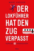 Cover-Bild zum Titel 'Der Lokführer hat den Zug verpasst' von 'Marc Krüger'