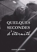 Cover-Bild zum Titel 'Quelques secondes d'éternité' von 'Vasuki Woehrel'