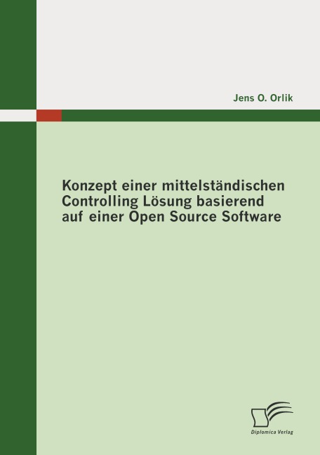 Konzept einer mittelständischen Controlling Lösung basierend auf einer Open Source Software - Jens O. Orlik